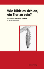 Wie fühlt es sich an, ein Tier zu sein? 21. Würth-Literaturpreis 2010 - Laudatio und Rezensionen
